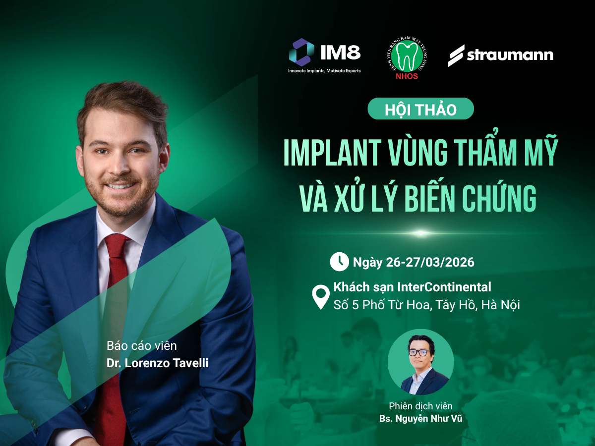Implant vùng thẩm mỹ và xử lý biến chứng: Nâng cao tư duy sinh học – lâm sàng cùng TS.BS. Lorenzo Tavelli